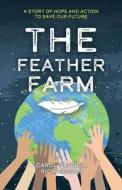 The Feather Farm di Carol Patricia Richardson edito da Proving Press