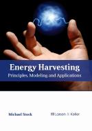 Energy Harvesting: Principles, Modeling and Applications edito da LARSEN & KELLER EDUCATION