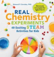 Real Chemistry Experiments: 40 Exciting Steam Activities for Kids di Edward P. Zovinka edito da ROCKRIDGE PR