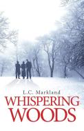 Whispering Woods di L. C. Markland edito da URLink Print & Media, LLC