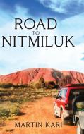 Road to Nitmiluk di Martin Kari edito da PageTurner Press and Media