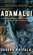 Adamalui: A Survivor's Journey from Civil Wars in Africa to Life in America di Joseph Kaifala edito da TURNER