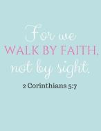 For We Walk by Faith, Not by Sight 2 Corinthians 5: 7: Bible Verse Inspirational Notebook di Studio Papyrus edito da PENGUIN RANDOM HOUSE SOUTH AFR