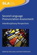 Second Language Pronunciation Assessment di Talia Isaacs edito da Channel View Publications Ltd