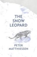 The Snow Leopard di Peter Matthiessen edito da VINTAGE CLASSICS