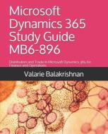 MS DYNAMICS 365 SG MB6-896 di Valarie Balakrishnan edito da INDEPENDENTLY PUBLISHED
