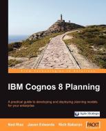 IBM Cognos 8 Planning di Jason Edwards, Rich Babaran, Ned Riaz edito da Packt Publishing