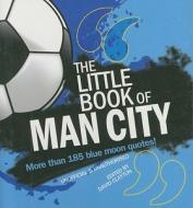 The Little Book of Man City di David Clayton edito da Carlton Books Ltd