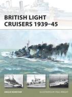 British Light Cruisers 1939-45 di Angus Konstam edito da Bloomsbury Publishing PLC