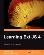 Learning Ext Js 4 di C. Roman, Crysfel Villa, Armando Gonzalez edito da PACKT