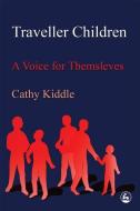 Traveller Children: A Voice for Themselves di Cathy Kiddle edito da JESSICA KINGSLEY PUBL INC