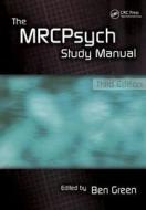 The MRCPsych Study Manual di Ben Green edito da CRC Press
