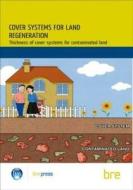 Cover Systems for Land Regeneration edito da IHS BRE Press
