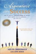 Signature for Success: How to Analyze Handwriting and Improve Your Career, Your Relationships, and Your Life di Arlyn J. Imberman, June Rifkin edito da QUILL DRIVER BOOKS