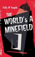 The World's A Minefield di Temple Felix M Temple edito da Clink Street Publishing