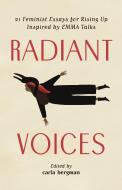 Radiant Voices: 21 Feminist Essays for Rising Up Inspired by Emma Talks edito da TOUCHWOOD ED