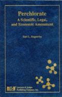 Perchlorate: A Scientific, Legal, and Economic Assessment di Earl L. Hagstrom edito da LAWYERS & JUDGES PUB