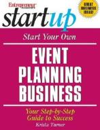 Start Your Own Event Planning Business: Your Step By Step Guide To Success di Krista Turner edito da Entrepreneur Press