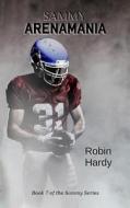 Sammy: Arenamania: Book 7 of the Sammy Series di Robin Hardy edito da Westford Press