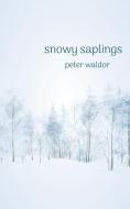 Snowy Saplings di Peter Waldor edito da SHANTI ARTS LLC
