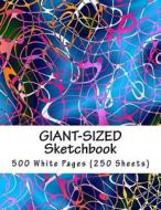 Giant-Sized Sketchbook: Big Drawing Book with Five Hundred White Blank Numbered Pages (That's 250 Sheets!) Sketch Notebook/Journal Colorful Ab di My Journal, Othen Donald Dale Cummings edito da Createspace Independent Publishing Platform