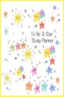 To Be a Star Study Planner: Study Planner for Student di Miss December edito da Createspace Independent Publishing Platform