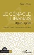 Le cénacle libanais (1946-1984) di Amin Elias edito da Editions L'Harmattan