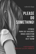 PLEASE DO SOMETHING!: CYBER PORN SEX V di YOUNG PE LUXEMBOURG edito da LIGHTNING SOURCE UK LTD