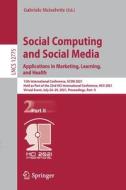 Social Computing and Social Media: Applications in Marketing, Learning, and Health edito da Springer International Publishing