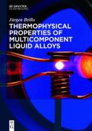 Thermophysical Properties of Multicomponent Liquid Alloys di Jürgen Brillo edito da Gruyter, de Oldenbourg