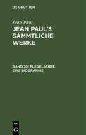 Flegeljahre. Eine Biographie di Jean Paul edito da De Gruyter