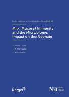 Milk, Mucosal Immunity and the Microbiome: Impact on the Neonate edito da Karger Verlag