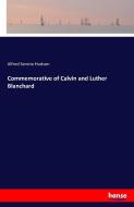 Commemorative of Calvin and Luther Blanchard di Alfred Sereno Hudson edito da hansebooks