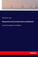 Researches Into the Early History of Mankind di Edward B. Tylor edito da hansebooks