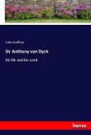 Sir Anthony van Dyck di Jules Guiffrey edito da hansebooks