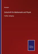 Zeitschrift für Mathematik und Physik di Anonym edito da Salzwasser-Verlag