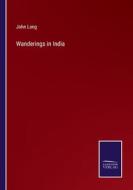 Wanderings in India di John Lang edito da Salzwasser-Verlag