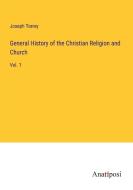 General History of the Christian Religion and Church di Joseph Torrey edito da Anatiposi Verlag