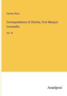Correspondence of Charles, First Marquis Cornwallis di Charles Ross edito da Anatiposi Verlag