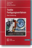 Textile Fertigungsverfahren di Thomas Gries, Dieter Veit, Burkhard Wulfhorst edito da Hanser Fachbuchverlag