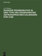 Mainzer Probedrucke in der Type des sogenannten astronomischen Kalenders für            1448 di Carl Wehmer edito da De Gruyter Oldenbourg