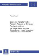 Economic Transition in the People's Republic of China and Foreign Investment Activities di Peter Werner edito da Lang, Peter GmbH