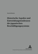 Historische Aspekte und Entwicklungstendenzen des japanischen Beschäftigungssystems di Nicola Bücker edito da Lang, Peter GmbH