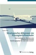 Strategische Allianzen im Passagierluftverkehr di Gregor Scholl edito da AV Akademikerverlag