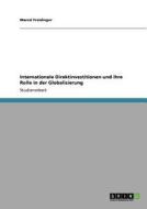 Internationale Direktinvestitionen und ihre Rolle in der Globalisierung di Marcel Freidinger edito da GRIN Publishing