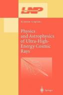 Physics and Astrophysics of Ultra High Energy Cosmic Rays edito da Springer Berlin Heidelberg