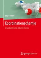 Koordinationschemie di Birgit Weber edito da Springer-Verlag GmbH