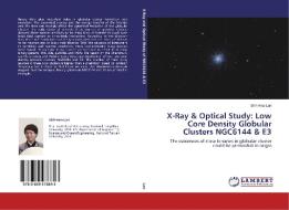 X-Ray & Optical Study: Low Core Density Globular Clusters NGC6144 & E3 di Shih-Hao Lan edito da LAP Lambert Academic Publishing