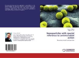 Nanoparticles with special reference to antimicrobial action di Anupam Dikshit, Rajesh Kumar edito da LAP Lambert Academic Publishing