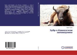 Zubr v Kavkazskom zapovednike di Sergej Trepet edito da LAP Lambert Academic Publishing
